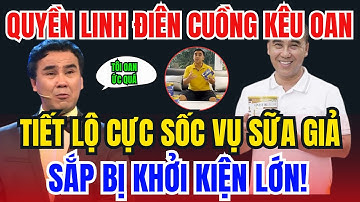 🔴 Chấn Động: Quyền Linh Bị Réo Tên Vụ Sữa Giả Điên Cuồng Kêu Oan Đến Cùng, Nguy Cơ Bị Kiện Tới Nơi!