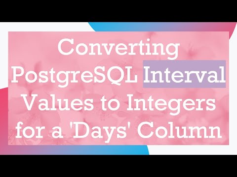 Converting PostgreSQL Interval Values to Integers for a 'Days' Column