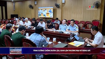 Tăng cường chống buôn lậu, gian lận thương mại và hàng giả