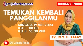 Ibadah KU 1, 19 Mei 2024 - TEMUKAN KEMBALI PANGGILANMU - Ev. ELY. J. SALAT