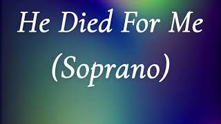 He Died For Me   Soprano