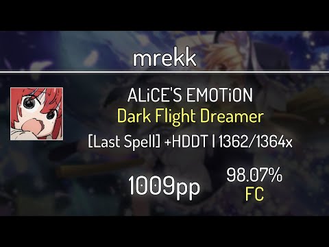 mrekk (9.15⭐) ALiCE'S EMOTiON - Dark Flight Dreamer [Last Spell] +HDDT 98.07% | 1362x FC | 1009 PP