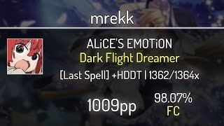 mrekk (9.15⭐) ALiCE'S EMOTiON - Dark Flight Dreamer [Last Spell] +HDDT 98.07% | 1362x FC | 1009 PP