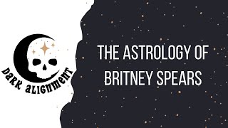 THE ASTROLOGY OF BRITNEY SPEARS | S3 E5 | Natal, Transit, & Synastry Charts
