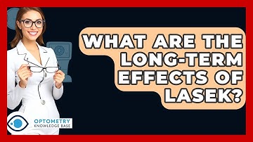 What Are The Long-term Effects Of LASEK? - Optometry Knowledge Base