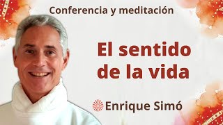 Meditación y conferencia: “El sentido de la vida”, con Enrique Simó