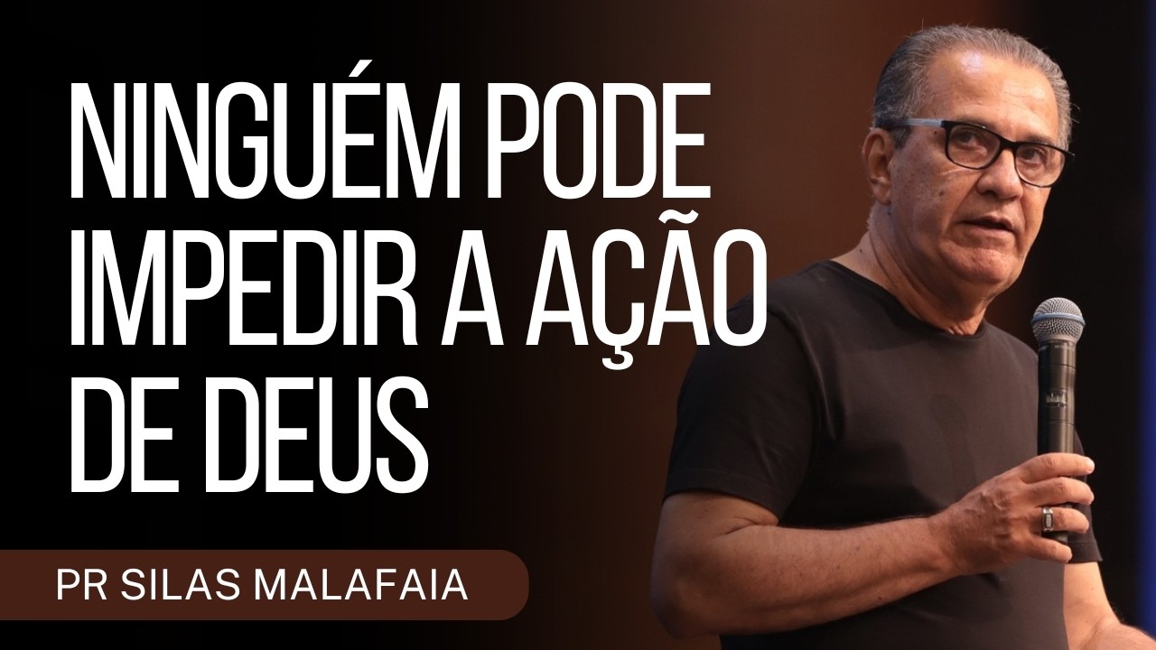 PR SILAS MALAFAIA I NINGUÉM PODE IMPEDIR A AÇÃO DE DEUS