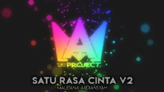 DJ SATU RASA CINTA V2  || maulana ardiansyah ||