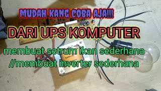 membuat SETRUM IKAN sederhana dari UPS COMPUTER