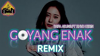 BERGOYANG ENAK_ REMIX_•Papa Adung ft Rhyo Herin•_2022!!!