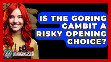 Is The Goring Gambit A Risky Opening Choice? - The Board Game Xpert