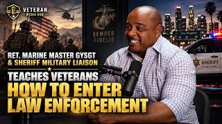 Ret. Marine Master GySgt & Sheriff Military Liaison Teaches Veterans HOW TO Enter Law Enforcement
