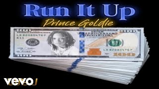 Prince Goldie - Run It Up