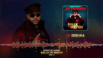 01 - JB MPIANA - ZEBUKA - BALLE DE MATCH (Audio Officiel)