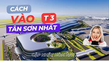 Hướng dẫn di chuyển vào Nhà ga T3 - Sân bay Tân Sơn Nhất | update mới nhất #T3 #tansonnhat