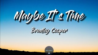 Maybe It&#39;s Time (Lyrics) - Bradley Cooper (A Star Is Born Soundtrack)