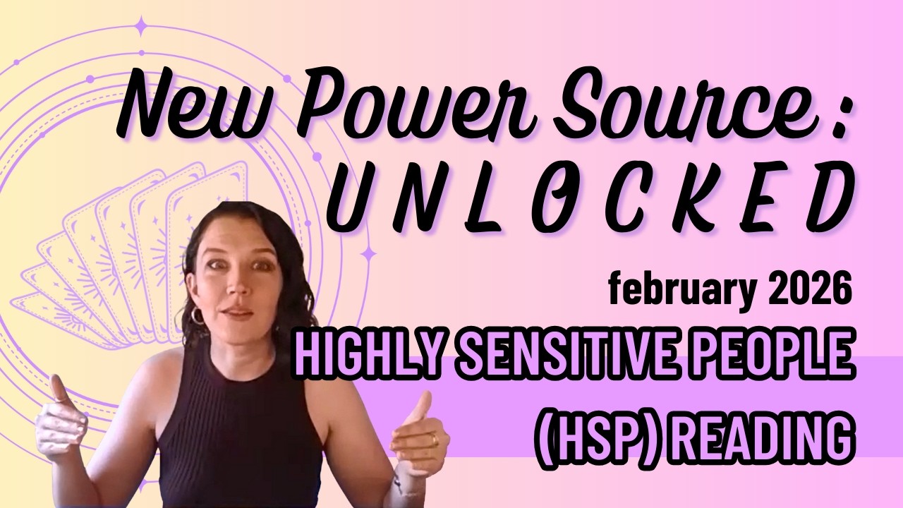 highly sensitive people HSP past, present, future card reading -- new power source: unlocked