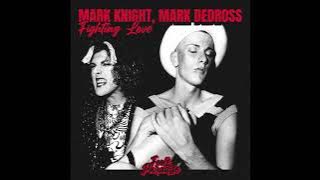 Mark Knight, Mark Dedross - Fighting Love (Extended Mix)