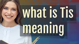Famous Tis | meaning of Tis Profile