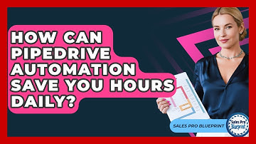 How Can Pipedrive Automation Save You Hours Daily? - Sales Pro Blueprint
