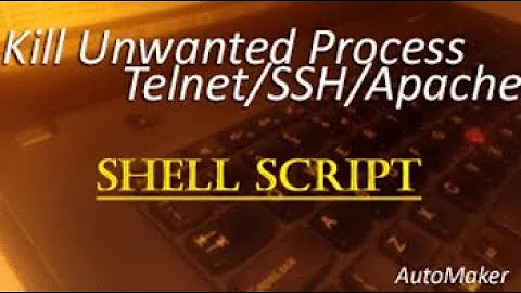 Kill unwanted Processes Telnet | ssh | apache | httpd | bash Script
