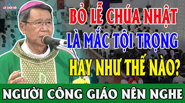 BỎ LỄ CHÚA NHẬT LÀ PHẠM TỘI TRỌNG HAY NHƯ THẾ NÀO - Bài Giảng Để Đời Của Đc Phêrô Nguyễn Văn Khảm