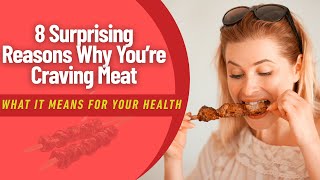 8 Surprising Reasons Why You’re Craving Meat and What It Means for Your Health