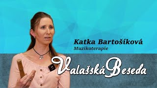 VALAŠSKÁ BESEDA - Katka Bartošíková (muzikoterapie)