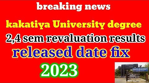kakatiya University degree 2,4 sem re.. results released & 1 St sem fees n/c released when.?2023