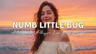 Numb Little Bug - Ash White, Player Two, Pop Mage (Magic Cover Release)