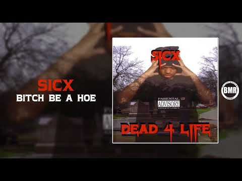 Sicx - Bitch Be A Hoe | Official Audio