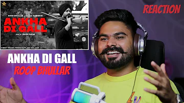 REACTION ON : ANKHA DI GAL: ROOP BHULLAR ft. WAZIR PATAR | LATEST PUNJABI SONG 2023 | SANDY JOIA