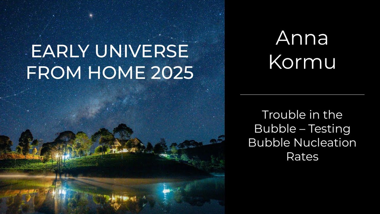 Anna Kormu - Trouble in the Bubble – Testing Bubble Nucleation Rates ...