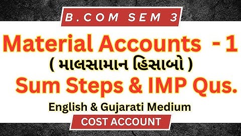 #1 Material Account - 1 માલસામાન હિસાબો | Cost Account | B.com Sem 3 | Ch.2 | HNGU University