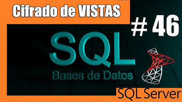 Tutoriales SQL SERVER | #46 Cifrado de Vistas