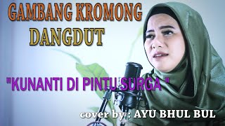 GAMBANG KROMONG KOPLO _   KUNANTI DIPINTU SURGA cover AYU BHUL BUL