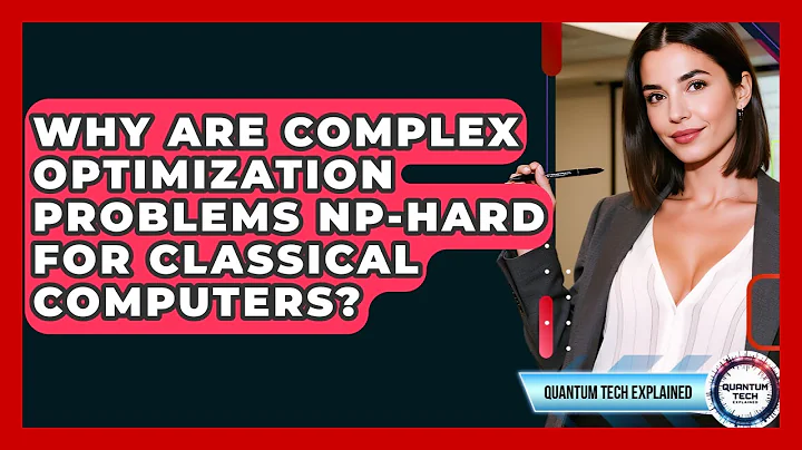 Why Are Complex Optimization Problems NP-hard For Classical Computers? - Quantum Tech Explained