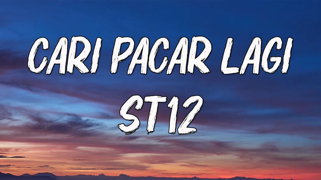 ST12 - Cari Pacar Lagi || Lirik / Lirics