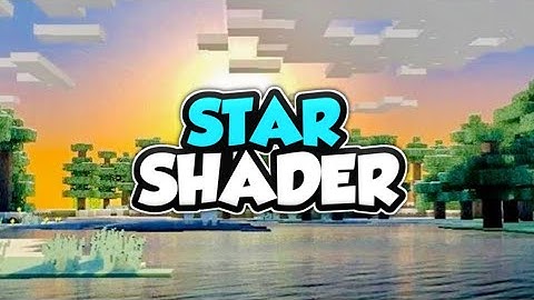 Top 1 Shader MCPE 1.18 - 1.17 | STAR Shader | Shader Realistic | Support Ram 2GB - 16GB
