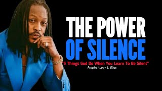 THE POWER OF SILENCE: The Secret Of My Power•Prophet Lovy