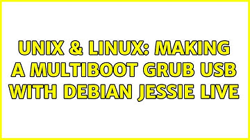 Unix & Linux: Making a multiboot grub usb with debian jessie live