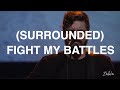 Surrounded fight my battles  josh baldwin  bethel church