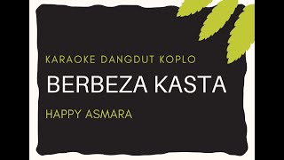 KARAOKE DANGDUT KOPLO Berbeza Kasta - Happy Asmara