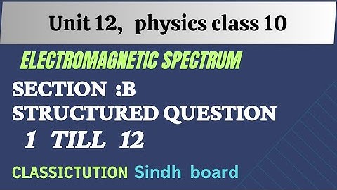 Ch 12, sec B, structured questions 1 till 12, physics class 10 @Classictution