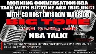 MORNING CONVERSATION NBA TALK WITH BIGTONE AKA (BIG UNC) CO HOST WISDOM WARRIOR! S-1 E-16