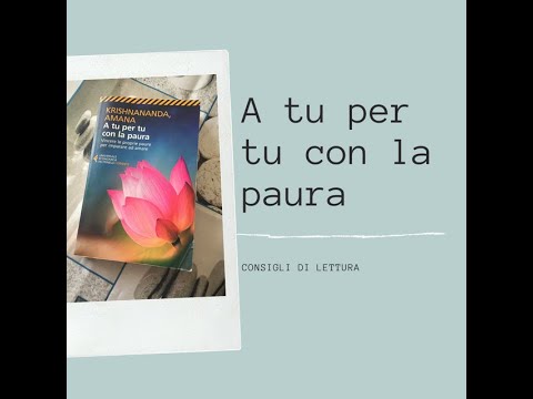 Consigli di lettura: A tu per tu con la paura di Krishnananda, Amana 