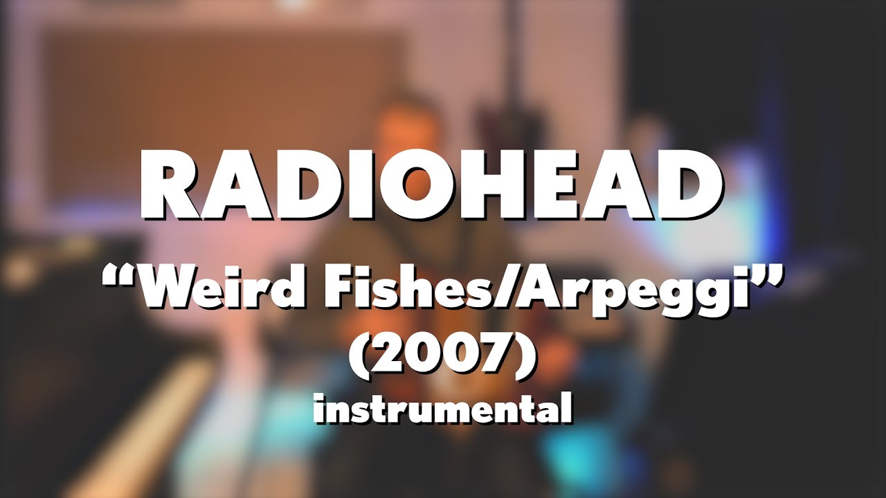Radiohead "Weird Fishes/Arpeggi" (2007) acoustic instrumental