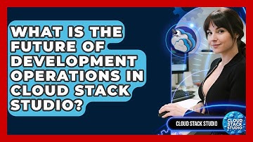 What Is the Future of Development Operations in Cloud Stack Studio? | Cloud Stack Studio News