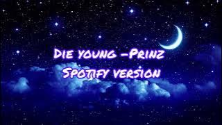Download lagu Die young by Prinz Spotify version (not mine)