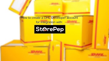 How to create a DHL Developer account for integration with StorePep